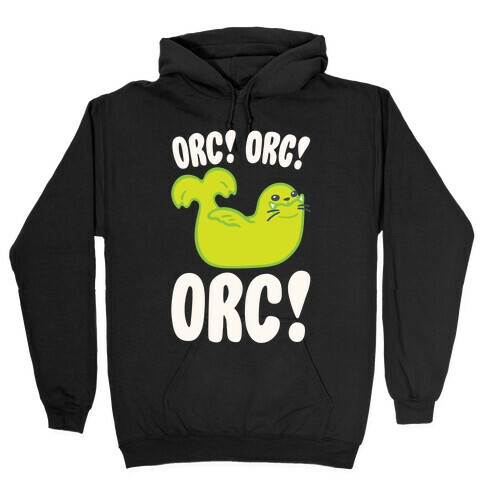 Orc Orc Orc (Seal Parody) White Print Hooded Sweatshirt
