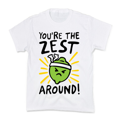 You're the Zest Around Parody Kids T-Shirt