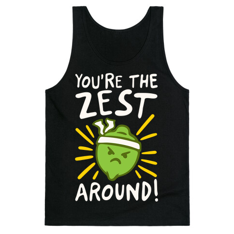 You're the Zest Around Parody White Print Tank Top