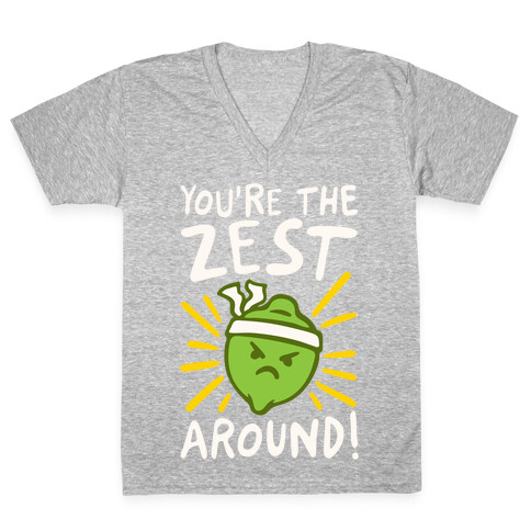 You're the Zest Around Parody White Print V-Neck Tee Shirt
