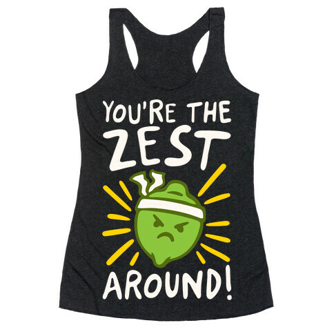 You're the Zest Around Parody White Print Racerback Tank Top