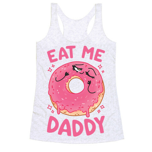 Eat Me Daddy Racerback Tank Top