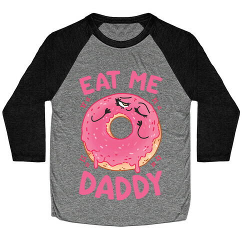 Eat Me Daddy Baseball Tee