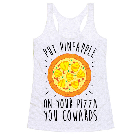 Put Pineapple On Your Pizza You Coward Racerback Tank Top