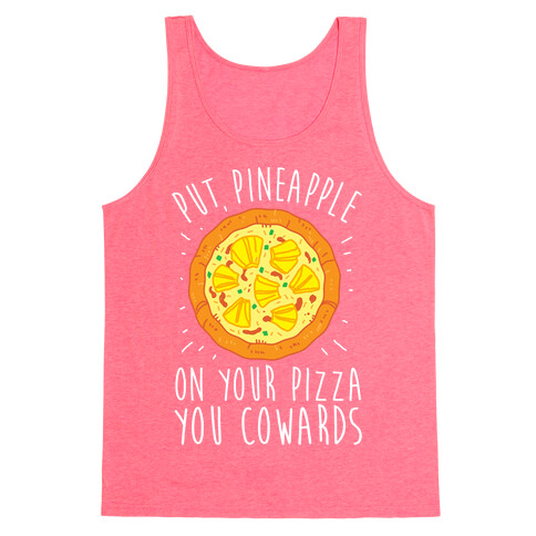 Put Pineapple On Your Pizza You Coward Tank Top