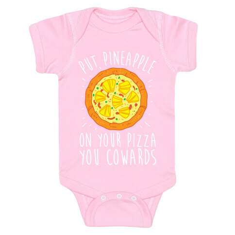 Put Pineapple On Your Pizza You Coward Baby One-Piece