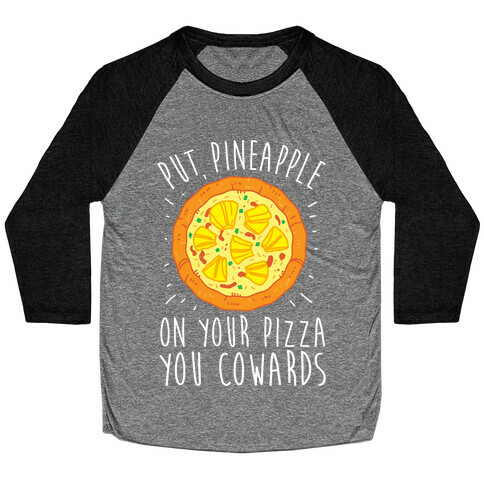 Put Pineapple On Your Pizza You Coward Baseball Tee