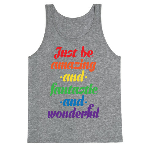 Just Be Amazing and Fantastic and Wonderful Tank Top