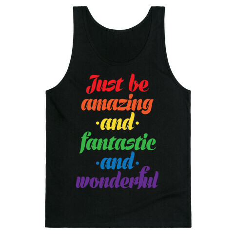 Just Be Amazing and Fantastic and Wonderful Tank Top