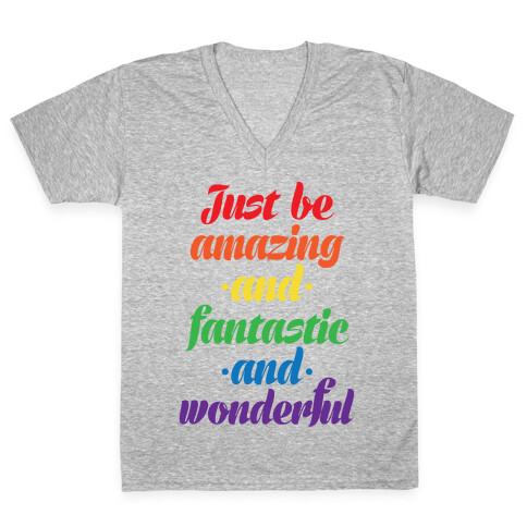 Just Be Amazing and Fantastic and Wonderful V-Neck Tee Shirt