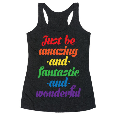 Just Be Amazing and Fantastic and Wonderful Racerback Tank Top