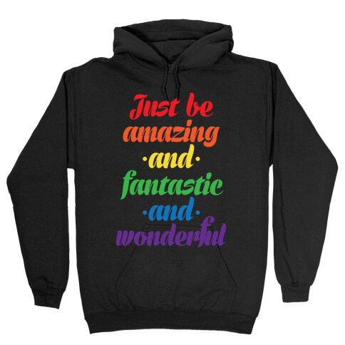 Just Be Amazing and Fantastic and Wonderful Hooded Sweatshirt