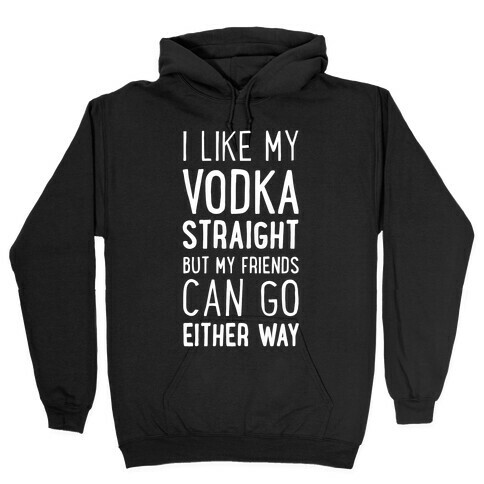 I Like My Vodka Straight Hooded Sweatshirt