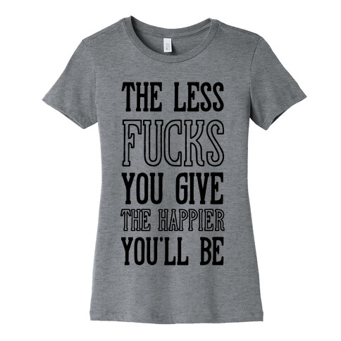 The Less F***s You Give Womens T-Shirt