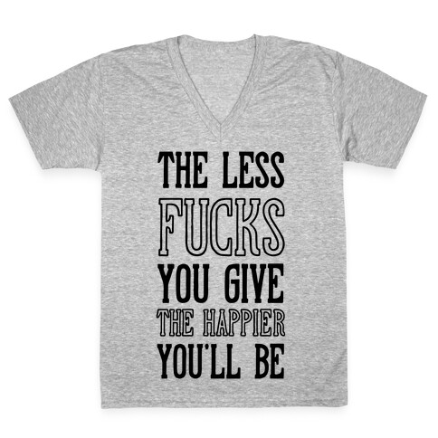 The Less F***s You Give V-Neck Tee Shirt