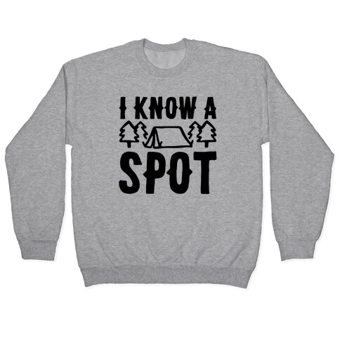 I Know A Spot Camping Pullover