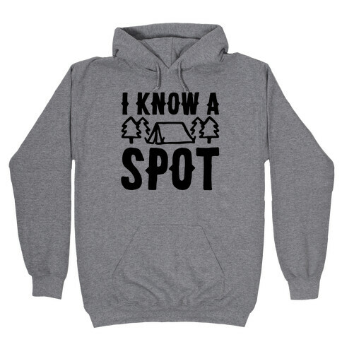 I Know A Spot Camping Hooded Sweatshirt