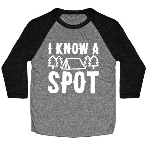 I Know A Spot Camping White Print Baseball Tee