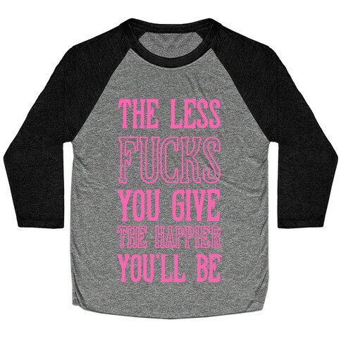 The Less F***s You Give Baseball Tee
