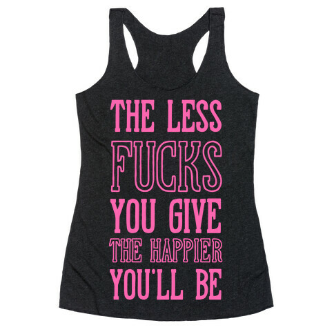 The Less F***s You Give Racerback Tank Top