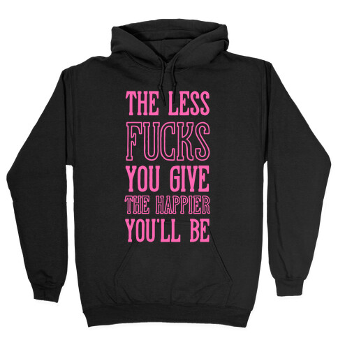 The Less F***s You Give Hooded Sweatshirt