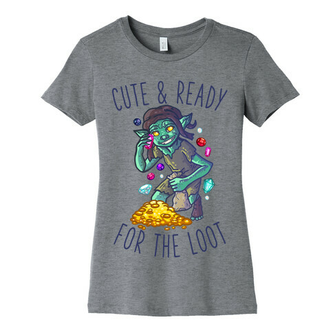 Cute & Ready For the Loot Goblin Womens T-Shirt