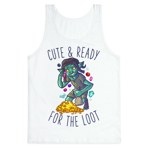 Cute & Ready For the Loot Goblin Tank Top