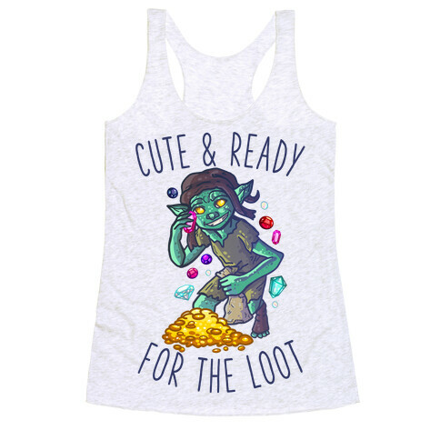 Cute & Ready For the Loot Goblin Racerback Tank Top