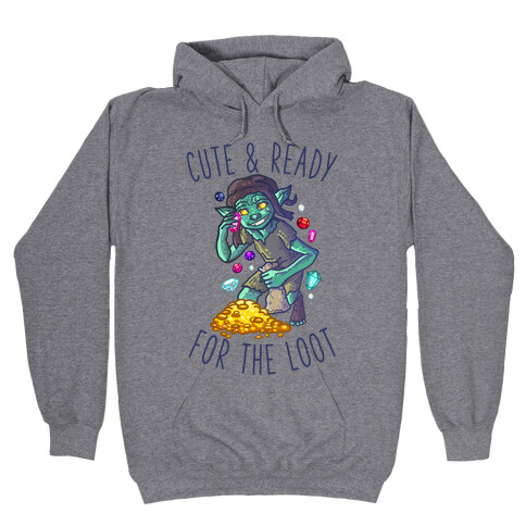 Cute & Ready For the Loot Goblin Hooded Sweatshirt