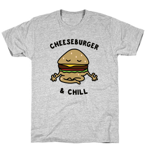 Cheeseburger & Chill T-Shirt