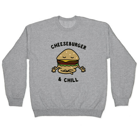 Cheeseburger & Chill Pullover
