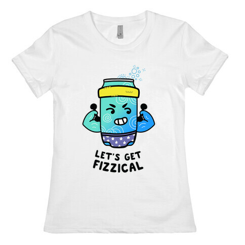 Let's Get Fizzical Womens T-Shirt