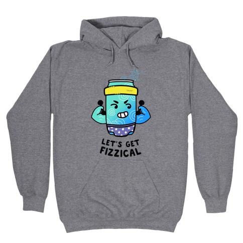 Let's Get Fizzical Hooded Sweatshirt