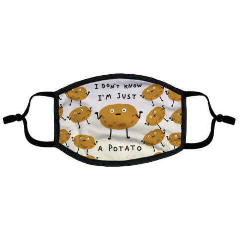 I Don't Know I'm Just A Potato Flat Face Mask