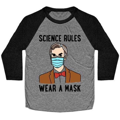 Science Rules Wear A Mask  Baseball Tee