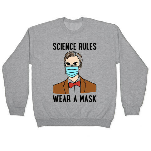 Science Rules Wear A Mask  Pullover