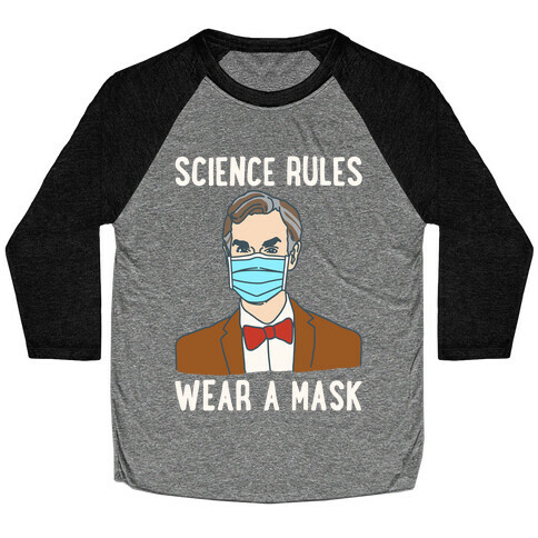 Science Rules Wear A Mask White Print Baseball Tee