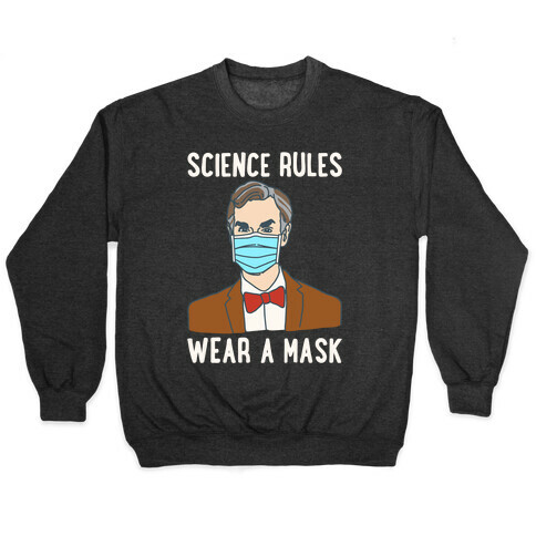 Science Rules Wear A Mask White Print Pullover