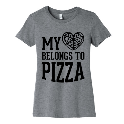 My Heart Belongs To Pizza Womens T-Shirt