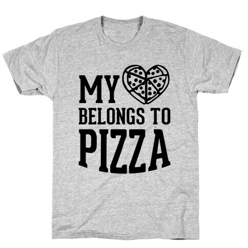 My Heart Belongs To Pizza T-Shirt