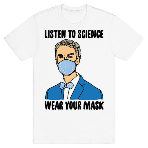 Listen To Science Wear Your Mask T-Shirt