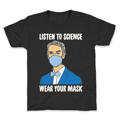 Listen To Science Wear Your Mask White Print Kids T-Shirt