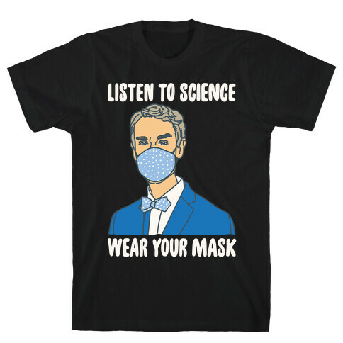 Listen To Science Wear Your Mask White Print T-Shirt