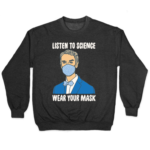 Listen To Science Wear Your Mask White Print Pullover