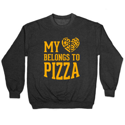 My Heart Belongs To Pizza Pullover