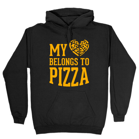 My Heart Belongs To Pizza Hooded Sweatshirt