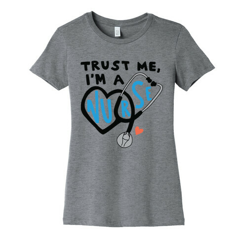 Trust Me, I'm a Nurse Womens T-Shirt