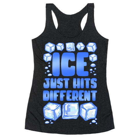 Ice Just Hits Different Racerback Tank Top