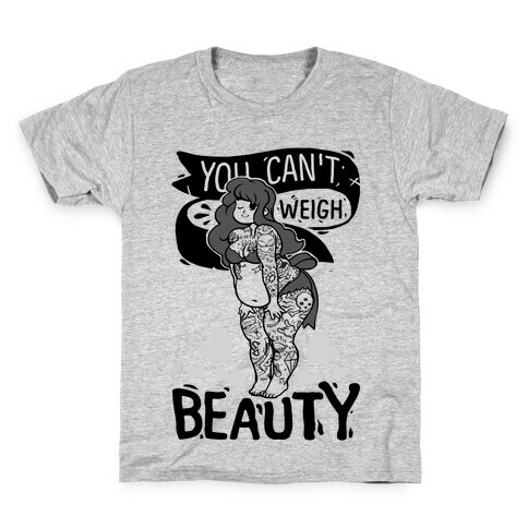 You Can't Weigh Beauty Kids T-Shirt
