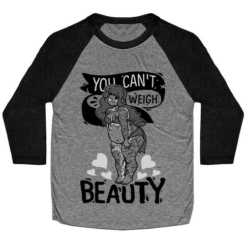 You Can't Weigh Beauty Baseball Tee